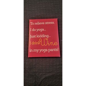 12x9 Funny Canvas Art " To Relieve Stress. I Do Yoga... Just Kidding... I Drink